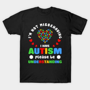 I am not misbehaving Autism Awareness Gift for Birthday, Mother's Day, Thanksgiving, Christmas T-Shirt